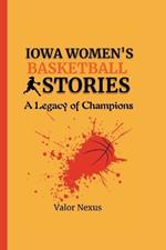 Iowa Women's Basketball Stories: A Legacy of Champions