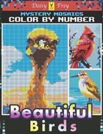 Mystery Mosaics Color by Number Beautiful Birds: Animal Pixel Art Squares Coloring Book with Fun for Bird Watchers, Adults Relaxation and Stress Relief