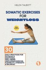 Somatic Exercises for Weight Loss: 30 Daily Practices for Physical & Emotional Well-being (Including Exercise, Flexibility, Strength & Balance)