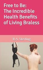 Free to Be: The Incredible Health Benefits of Living Braless
