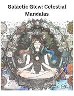 Galactic Glow: Celestial Mandalas: A Color My Universe Coloring Book
