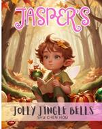 Jasper's Jolly Jingle Bells: Ring in the magic of the holidays with Jasper's Jolly Jingle Bells!