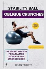 Stability Ball Oblique Crunches: The Secret Weapon for a Flatter Stomach and Stronger Core