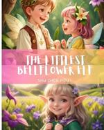 The Littlest Bellflower Elf: Experience the magic of Christmas through the eyes of the littlest bellflower elf, Benny!