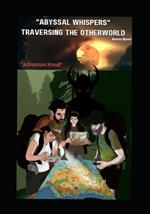 Abyssal Whispers: Traversing the Otherworld Noval
