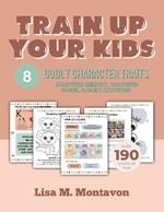 Train Up Your Kids: 8 Godly Character Traits for kids with scripture memory, daily activities, scripture coloring pages, and craft ideas