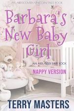 Barbara's New Baby Girl (Nappy Version): An ABDL/Sissy Baby Book