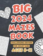 2024 Big Mazes Book for Smart Kids Ages 8-12 ( Challenging Edition ): Solutions Included