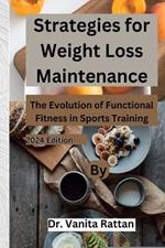 Strategies for Weight Loss Maintenance: The Evolution of Functional Fitness in Sports Training