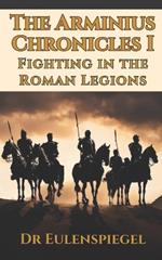The Arminius Chronicles I: Fighting in the Roman Legions