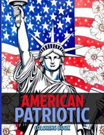 American Patriotic Coloring Book: American Pride & Patriotism Coloring Pages For Color & Relaxation