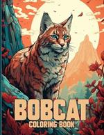 Bobcat Coloring Book: Wild & Majestic Bobcat Coloring Pages For Color & Relaxation