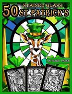 Stained Glass Coloring Book: 50 St Patrick's Day Designs: Mosaics Coloring pages for Adults with Dazzling St Patrick's Days illustrations for Relaxation and Stress Relief, Anti-Stress Mosaics for Adults Black Background