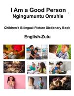 English-Zulu I Am a Good Person / Ngingumuntu Omuhle Children's Bilingual Picture Dictionary Book
