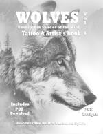 WOLVES Shades of the Wild - Tattoo and Artist's book Vol. 1: Impeccable Wolf references in grayscale artistic designs for tattoo and painter artists