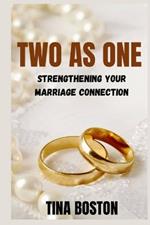 Two as One: Strengthening Your Marriage Connection