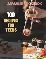 Japanese Cookbook For Teens: Simple Japanese CookBook: 100 Recipes for Teens