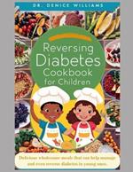 Reversing Diabetes Cookbook for Children: Delicious wholesome meals that can help manage and even reverse diabetes in young ones.