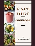 Gaps Diet Cookbook: your ultimate guide to nourishing your body and healing your gut.