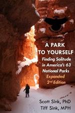 A Park to Yourself: Finding Solitude in America's 63 National Parks