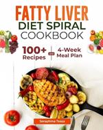 Fatty Liver Diet Spiral Cookbook: Bite-by-Bite Strategies for Nourishing Your Fatty Liver and Transforming Your Health with Flavorful and Nutrient-Packed Recipes.