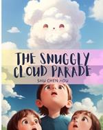 The Snuggly Cloud Parade: Join the Snuggly Cloud Parade and Drift into Comfort!