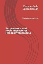 Acupressure and Food Therapy for Rhabdomyosarcoma: Rhabdomyosarcoma
