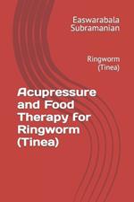 Acupressure and Food Therapy for Ringworm (Tinea): Ringworm (Tinea)