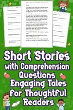 Short Stories with Comprehension Questions Engaging Tales for Thoughtful Readers: Delve into captivating tales designed to provoke thought, paired with insightful comprehension questions. Perfect for curious readers seeking intellectual stimulation