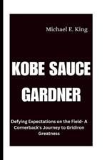 Kobe Sauce Gardner: Defying Expectations on the Field- A Cornerback's Journey to Gridiron Greatness
