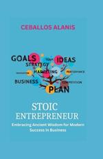 Stoic Entrepreneur: Embracing Ancient Wisdom for Modern Success in Business