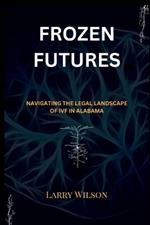 Frozen futures: Navigating the Legal Landscape of IVF in Alabama