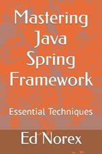 Mastering Java Spring Framework: Essential Techniques