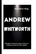Andrew Whitworth: Strength in Character, Power in Play-The Inspiring Journey of an NFL Legend