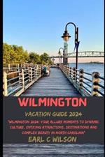 Wilmington Vacation Guide 2024: 