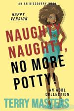 Naughty, Naughty, No More Potty! (Nappy Version): An ABDL/Nappy collection