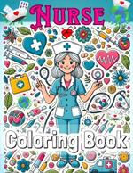 Nurse Coloring Book: Relaxation Fun and Stress Relief, with Mandalas and Positive Messages for All Ages.