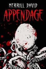 Appendage: Featuring eight nasty tales of splatter punk horror