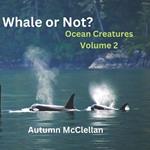 Whale or Not?: Ocean Creatures Volume 2