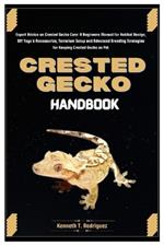 Crested Gecko Handbook: Expert Advice on Crested Gecko Care: A Beginners Manual for Habitat Design, DIY Toys & Accessories, Terrarium Setup and Advanced Breeding Tips for Keeping Crested Gecko as Pet