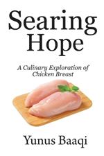 Searing Hope: A Culinary Exploration of Chicken Breast