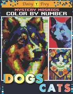 Mystery Mosaics Color By Number Dogs and Cats: 50 Hidden Pixel Art Cute Pet Pop-art Coloring Book for Adults and Teens to Relaxing