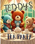 Teddy's Tea Party: Join Teddy and Friends for a Tea Party Adventure!