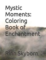 Mystic Moments: Coloring Book of Enchantment