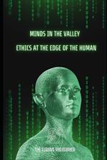 Minds in the Valley: Ethics at the Edge of the Human