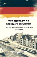 The History of Germany Unveiled: The Historical Evolution of the Germans