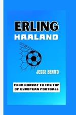 Erling Haaland: From Norway to the Top of European Football