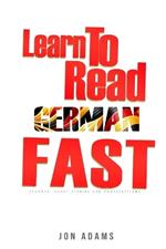 Learn To Read German Fast: Grammar, Short Stories, Conversations and Signs and Scenarios to speed up German Learning