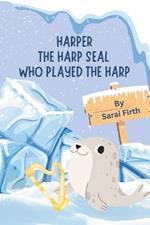 Harper the Harp Seal Who Played the Harp