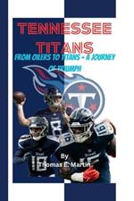 Tennessee Titans: From Oilers To Titans - A Journey Of Triumph